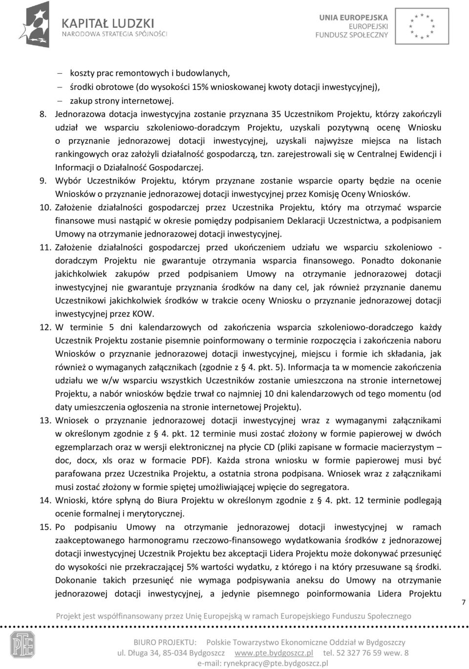 jednorazowej dotacji inwestycyjnej, uzyskali najwyższe miejsca na listach rankingowych oraz założyli działalność gospodarczą, tzn.