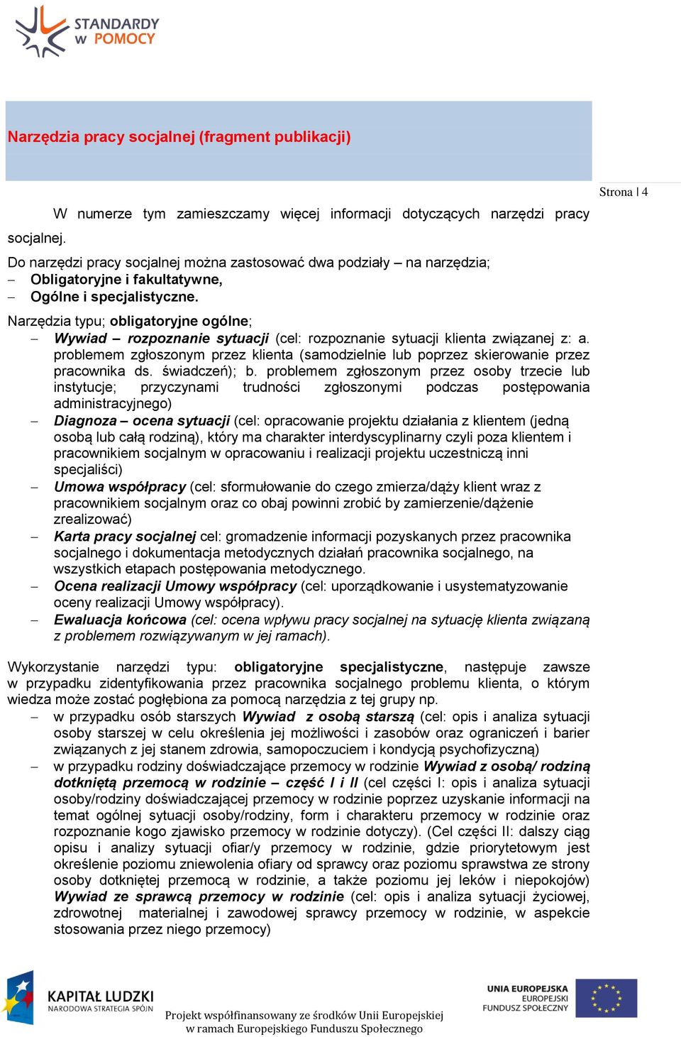 Narzędzia typu; obligatoryjne ogólne; Wywiad rozpoznanie sytuacji (cel: rozpoznanie sytuacji klienta związanej z: a.