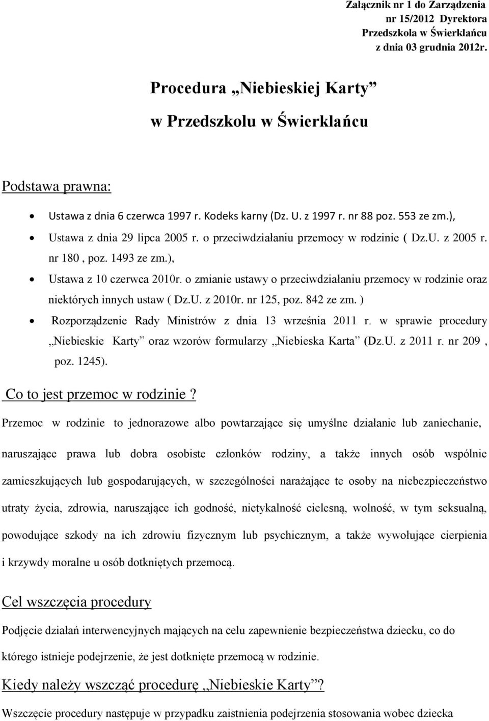 o przeciwdziałaniu przemocy w rodzinie ( Dz.U. z 2005 r. nr 180, poz. 1493 ze zm.), Ustawa z 10 czerwca 2010r.