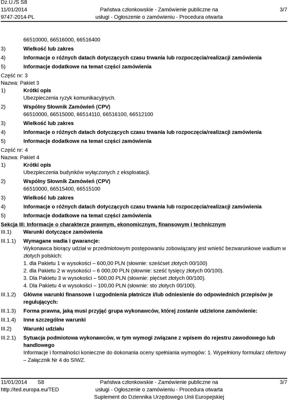 66510000, 66515400, 66515100 Sekcja III: Informacje o charakterze prawnym, ekonomicznym, finansowym i technicznym III.1) Warunki dotyczące zamówienia III.1.1) III.1.2)