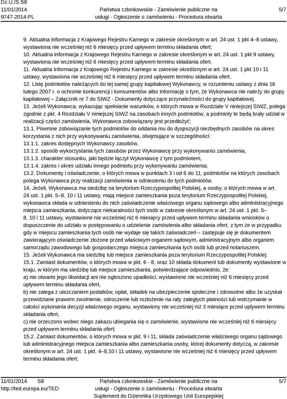 Aktualna informacja z Krajowego Rejestru Karnego w zakresie określonym w art. 24 ust. 1 pkt 10 i 11 ustawy, wystawiona nie wcześniej niż 6 miesięcy przed upływem terminu składania ofert. 12.