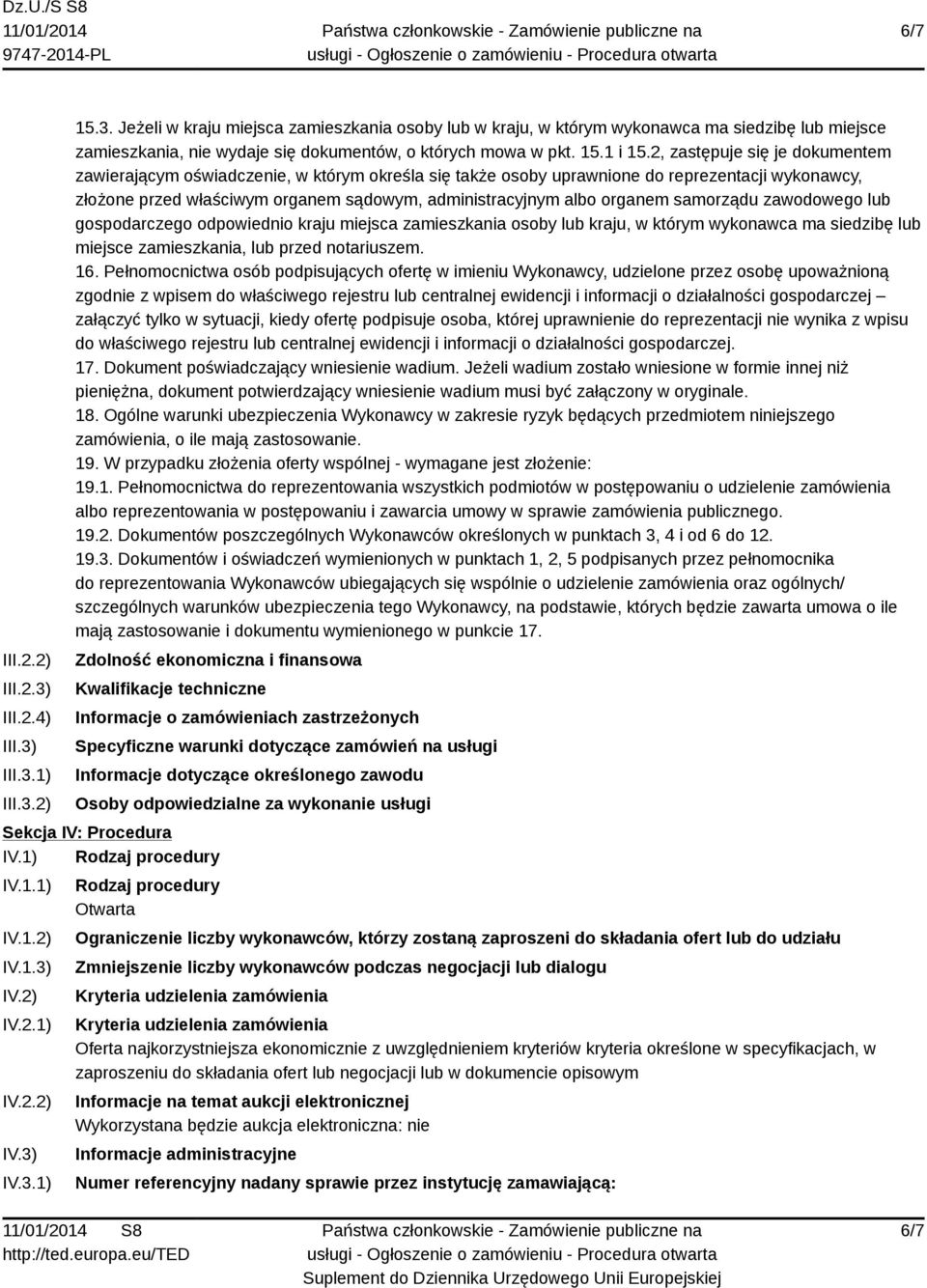 2, zastępuje się je dokumentem zawierającym oświadczenie, w którym określa się także osoby uprawnione do reprezentacji wykonawcy, złożone przed właściwym organem sądowym, administracyjnym albo