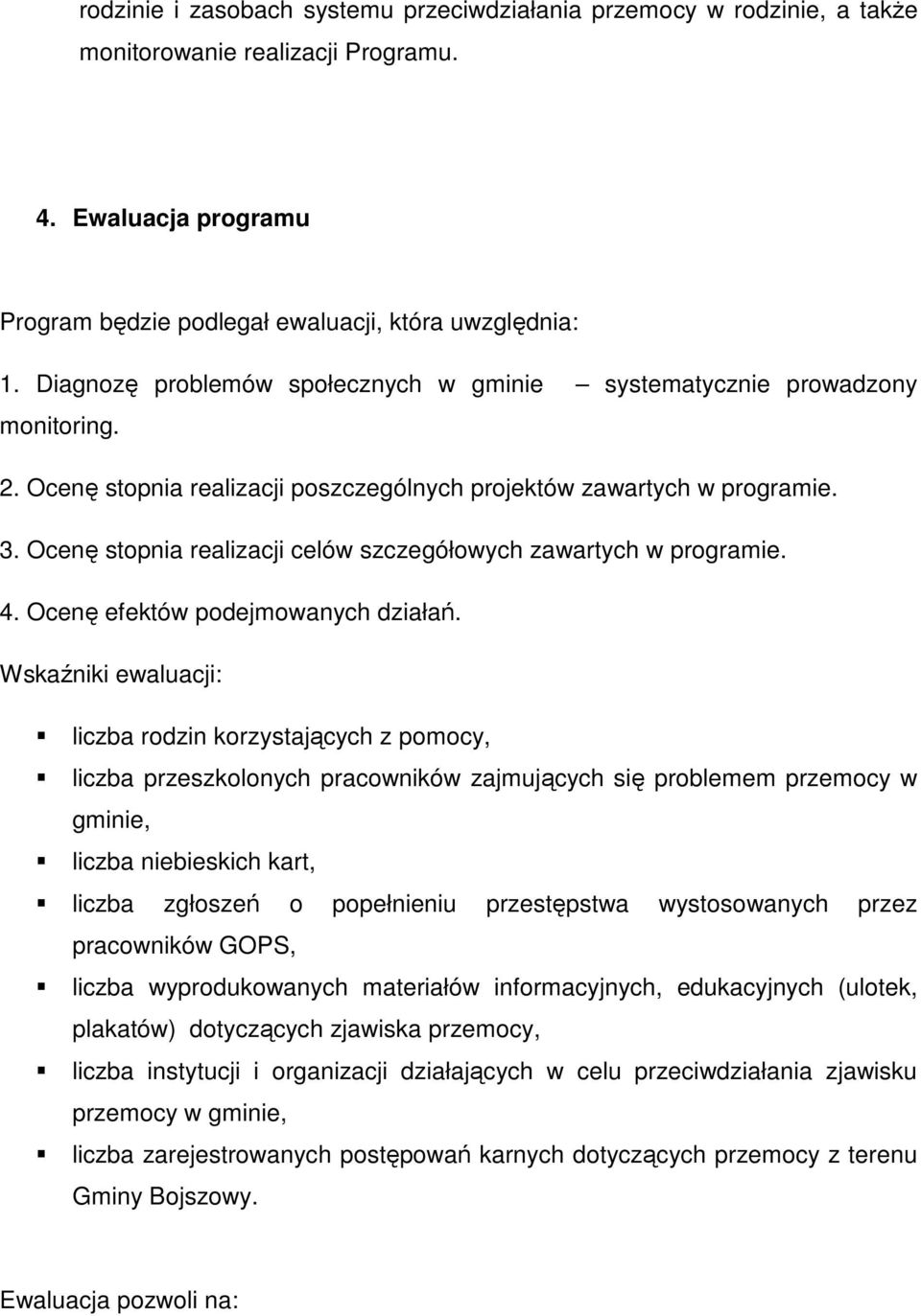 Ocenę stopnia realizacji celów szczegółowych zawartych w programie. 4. Ocenę efektów podejmowanych działań.