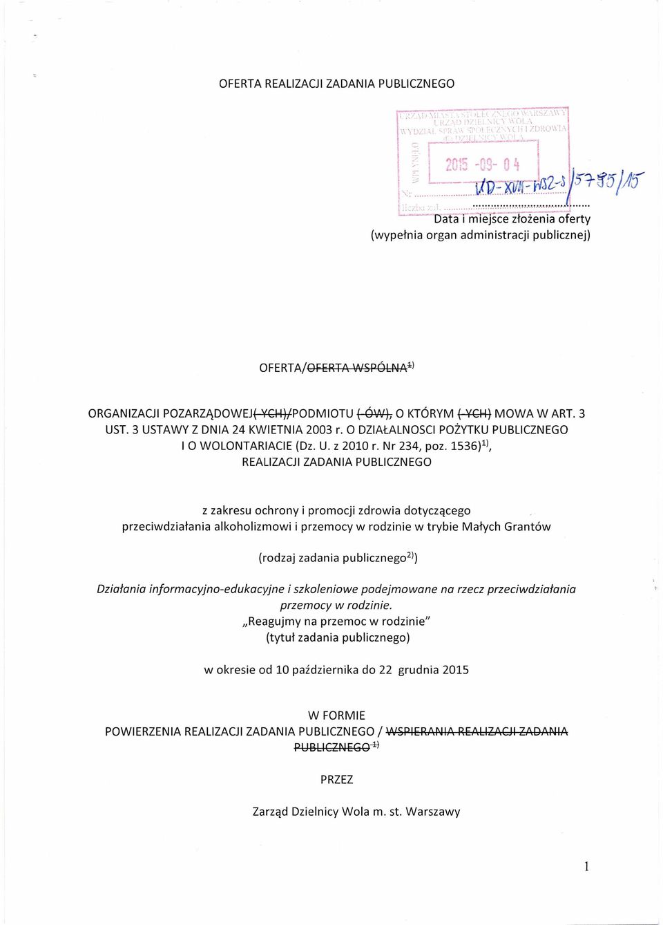 1536)1), REALIZACJI ZADANIA PUBLICZNEGO z zakresu ochrony i promocji zdroia dotyczącego przecidziałania alkoholizmoi i przemocy rodzinie trybie Małych Grantó (rodzaj zadania publicznego-l) Działania