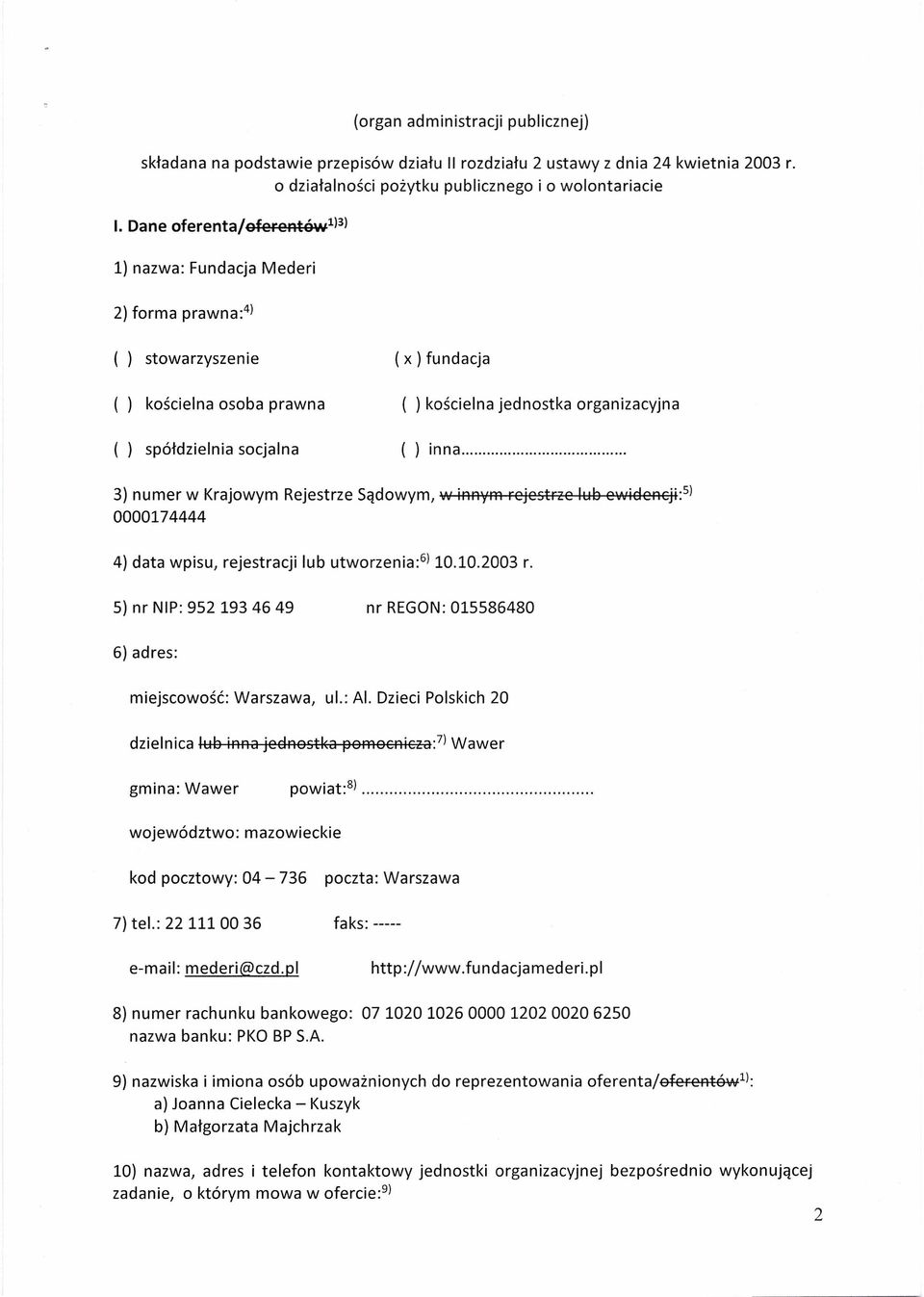 inna. 3) numer Krajoym Rejestrze Sądoym, 'tv innym rejestrze lub eidencji: 5 ) 0000174444 4) data pisu, rejestracji lub utorzenta.f 10.10.2003 r.