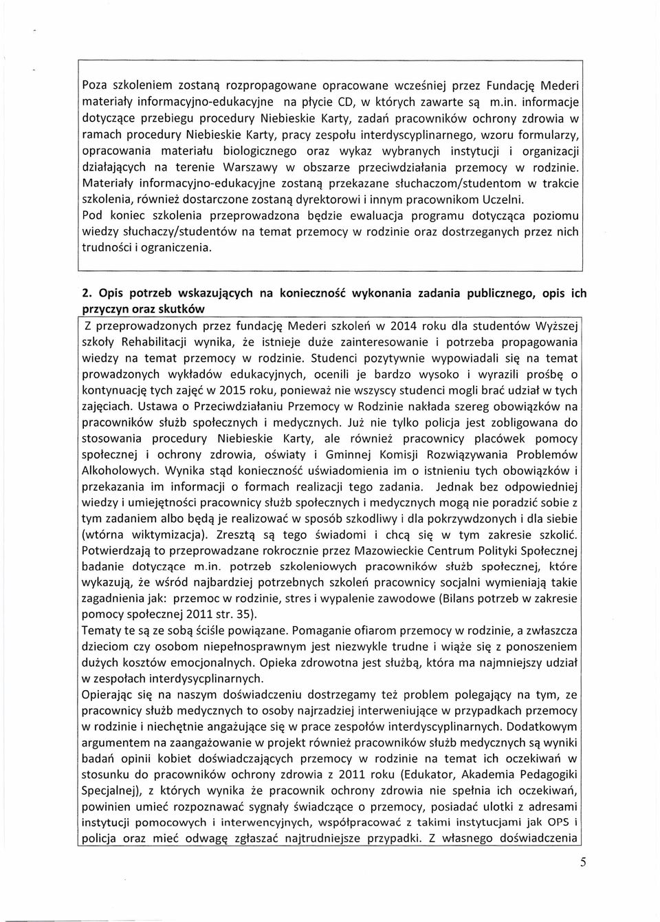 informacje dotyczące przebiegu procedury Niebieskie Karty, zadań praconikó ochrony zdroia ramach procedury Niebieskie Karty, pracy zespołu interdyscyplinarnego, zoru formularzy, opracoania materiału