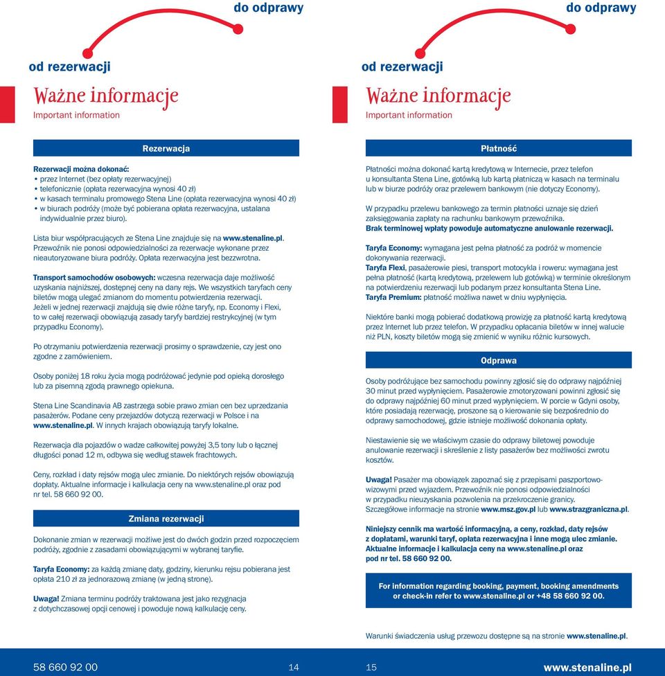 ustalana indywidualnie przez biuro). Lista biur współpracujących ze Stena Line znajduje się na www.stenaline.pl.