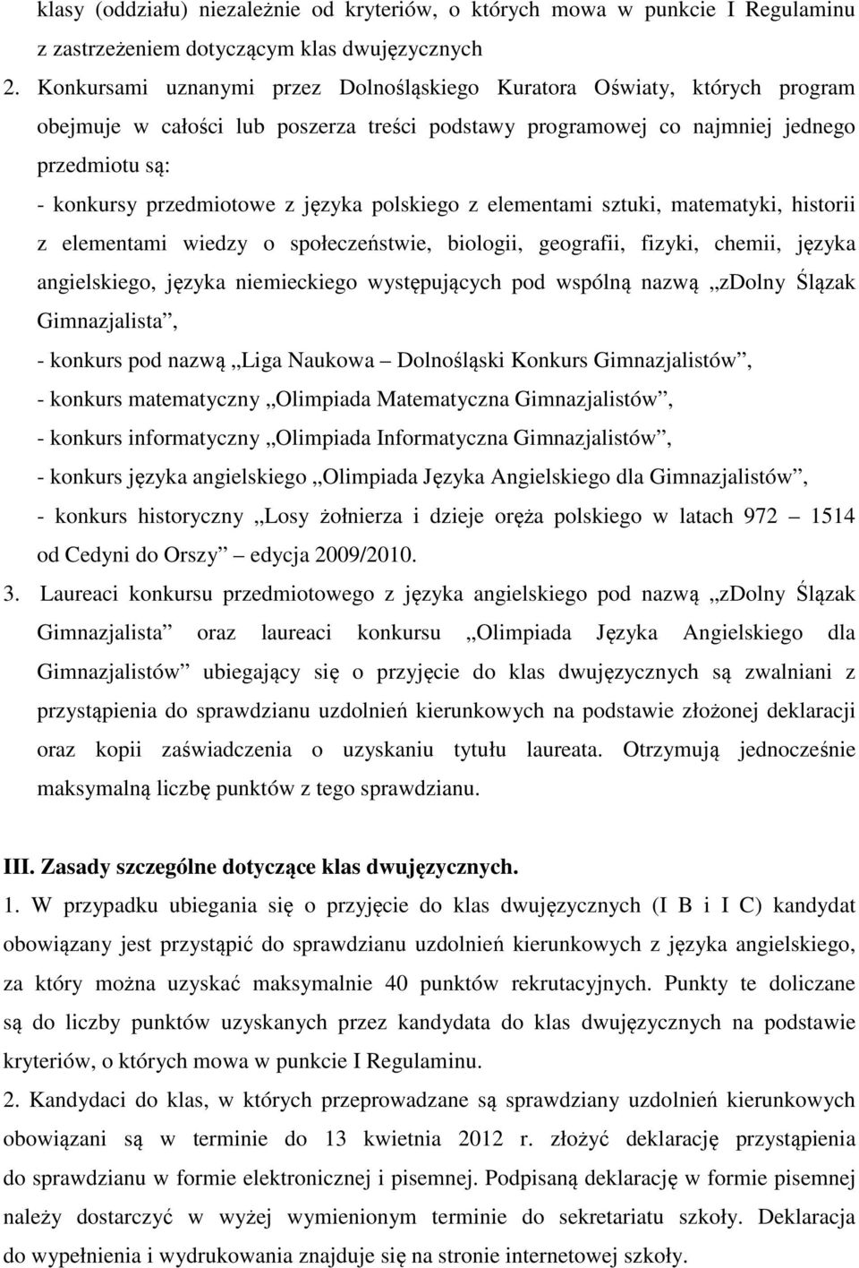 języka polskiego z elementami sztuki, matematyki, historii z elementami wiedzy o społeczeństwie, biologii, geografii, fizyki, chemii, języka angielskiego, języka niemieckiego występujących pod