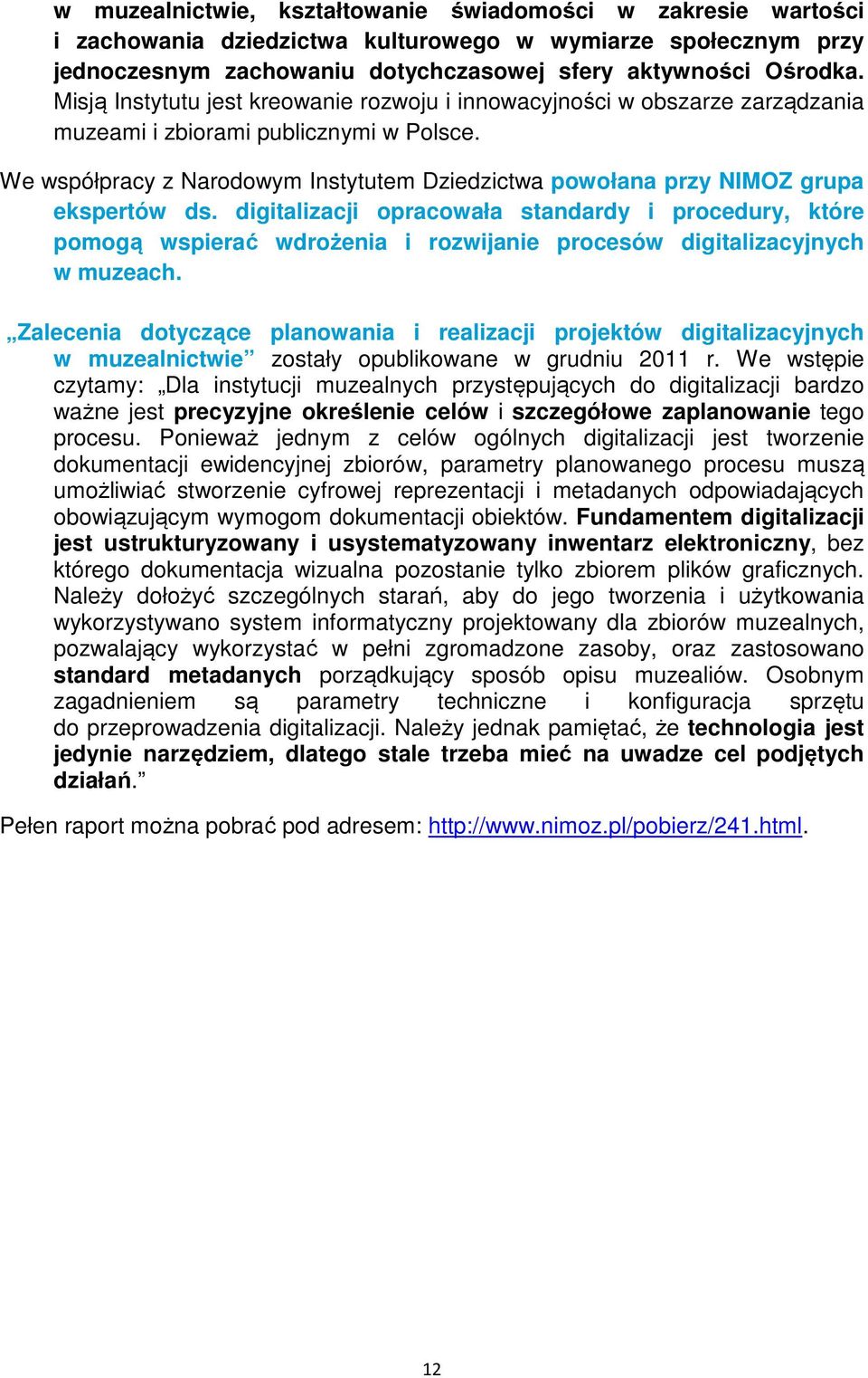 We współpracy z Narodowym Instytutem Dziedzictwa powołana przy NIMOZ grupa ekspertów ds.