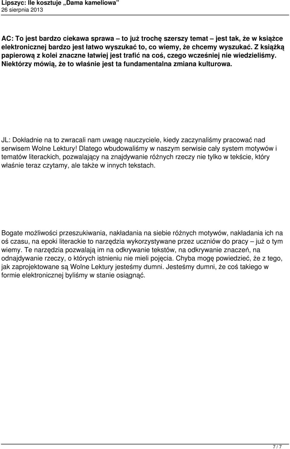 JL: Dokładnie na to zwracali nam uwagę nauczyciele, kiedy zaczynaliśmy pracować nad serwisem Wolne Lektury!