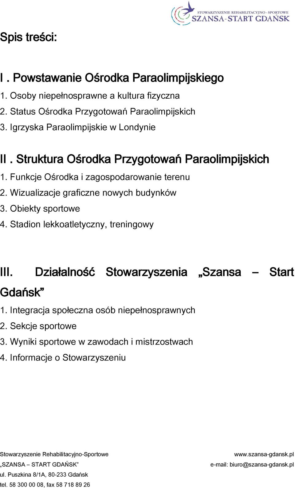 Funkcje Ośrodka i zagospodarowanie terenu 2. Wizualizacje graficzne nowych budynków 3. Obiekty sportowe 4.