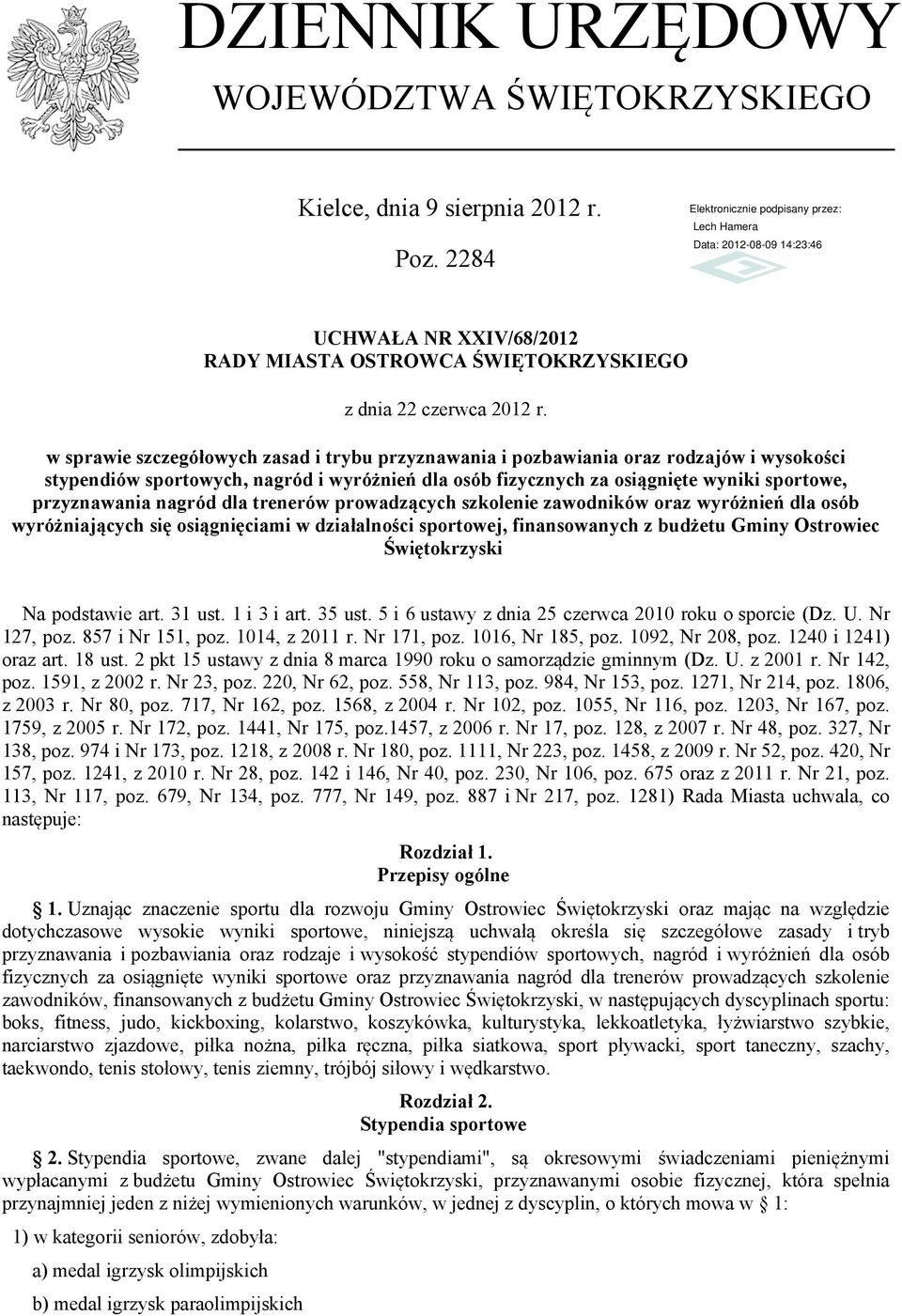 nagród dla trenerów prowadzących szkolenie zawodników oraz wyróżnień dla osób wyróżniających się osiągnięciami w działalności sportowej, finansowanych z budżetu Gminy Ostrowiec Świętokrzyski Na