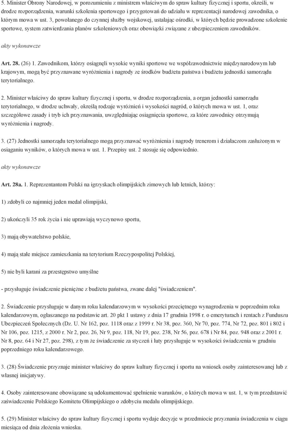 3, powołanego do czynnej słuŝby wojskowej, ustalając ośrodki, w których będzie prowadzone szkolenie sportowe, system zatwierdzania planów szkoleniowych oraz obowiązki związane z ubezpieczeniem