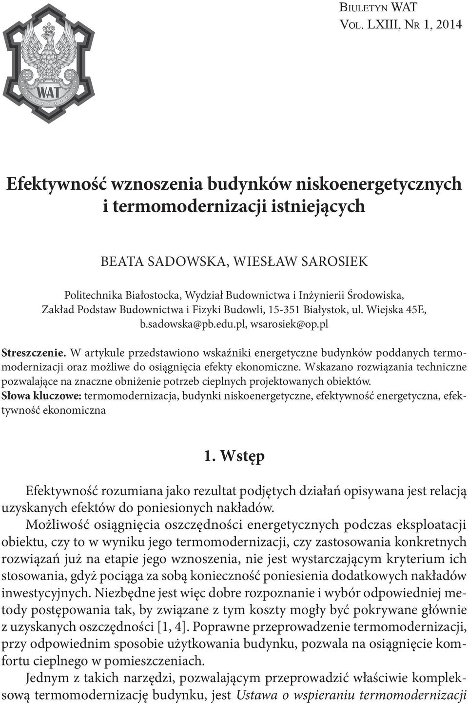 Środowiska, Zakład Podstaw Budownictwa i Fizyki Budowli, 15-351 Białystok, ul. Wiejska 45E, b.sadowska@pb.edu.pl, wsarosiek@op.pl Streszczenie.