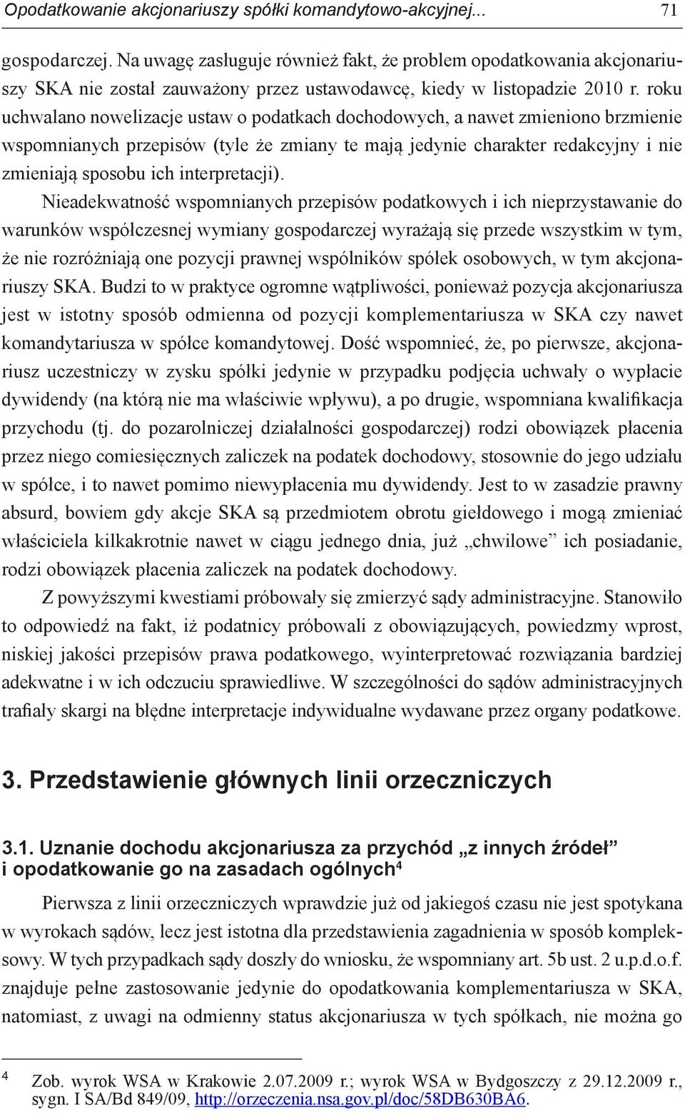 roku uchwalano nowelizacje ustaw o podatkach dochodowych, a nawet zmieniono brzmienie wspomnianych przepisów (tyle że zmiany te mają jedynie charakter redakcyjny i nie zmieniają sposobu ich