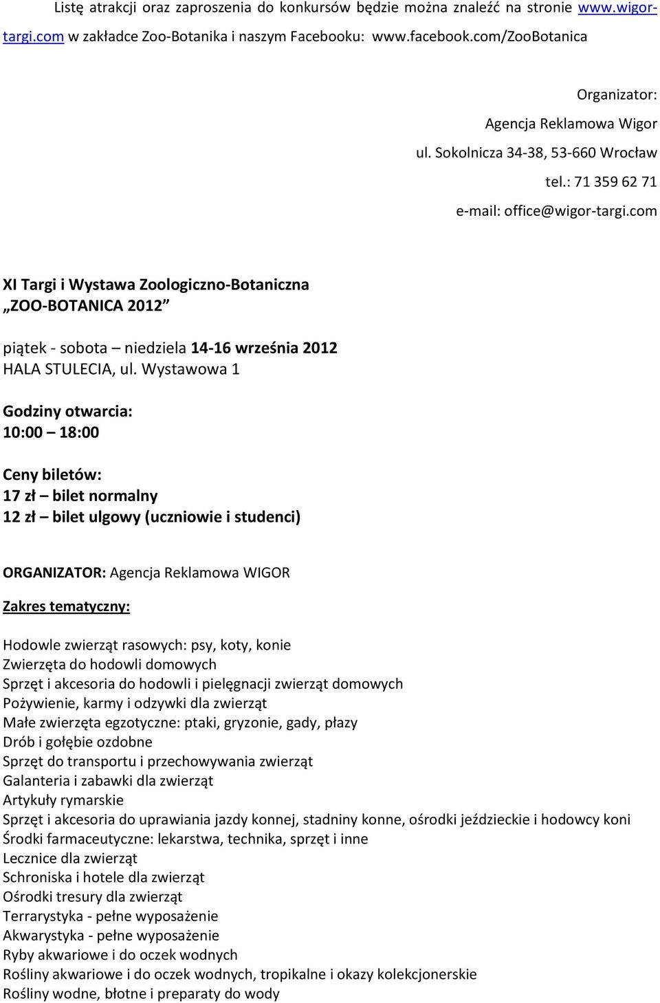 com XI Targi i Wystawa Zoologiczno-Botaniczna ZOO-BOTANICA 2012 piątek - sobota niedziela 14-16 września 2012 HALA STULECIA, ul.