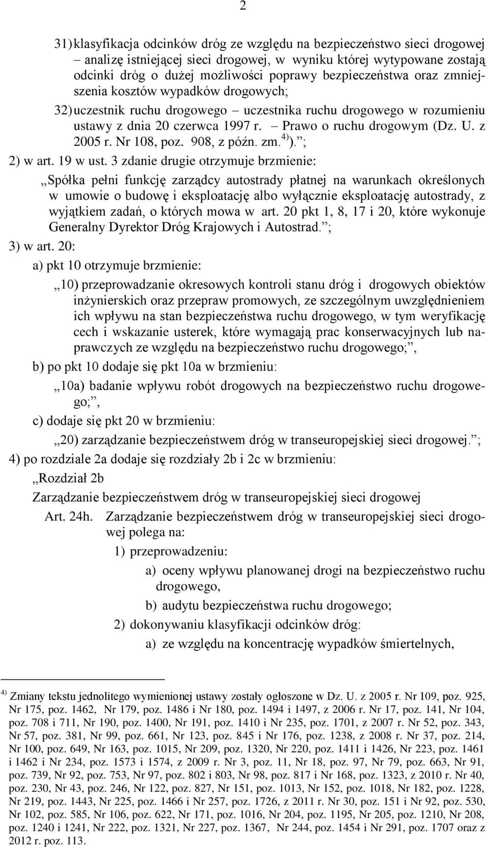 z 2005 r. Nr 108, poz. 908, z późn. zm. 4) ). ; 2) w art. 19 w ust.