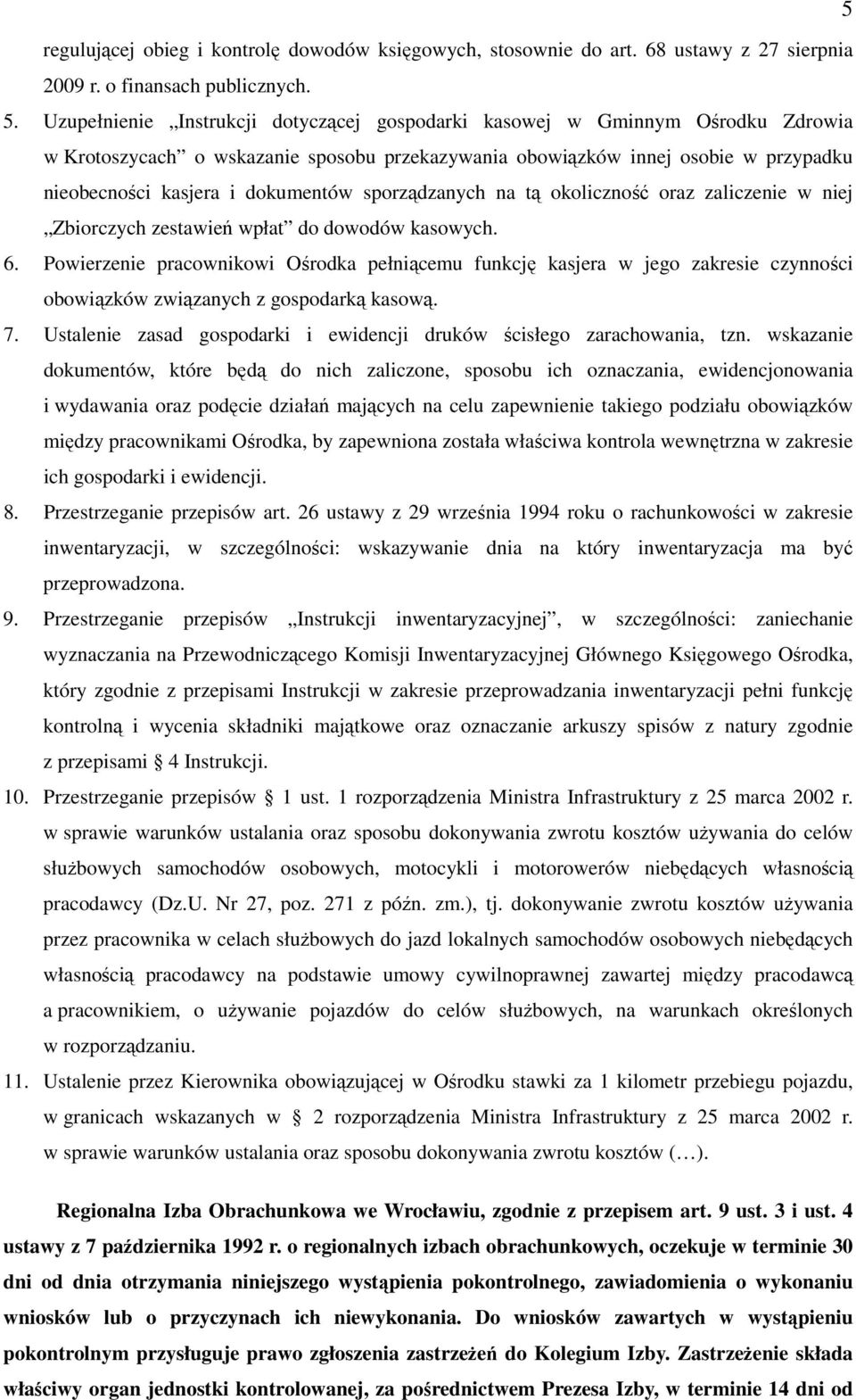 sporządzanych na tą okoliczność oraz zaliczenie w niej Zbiorczych zestawień wpłat do dowodów kasowych. 6.