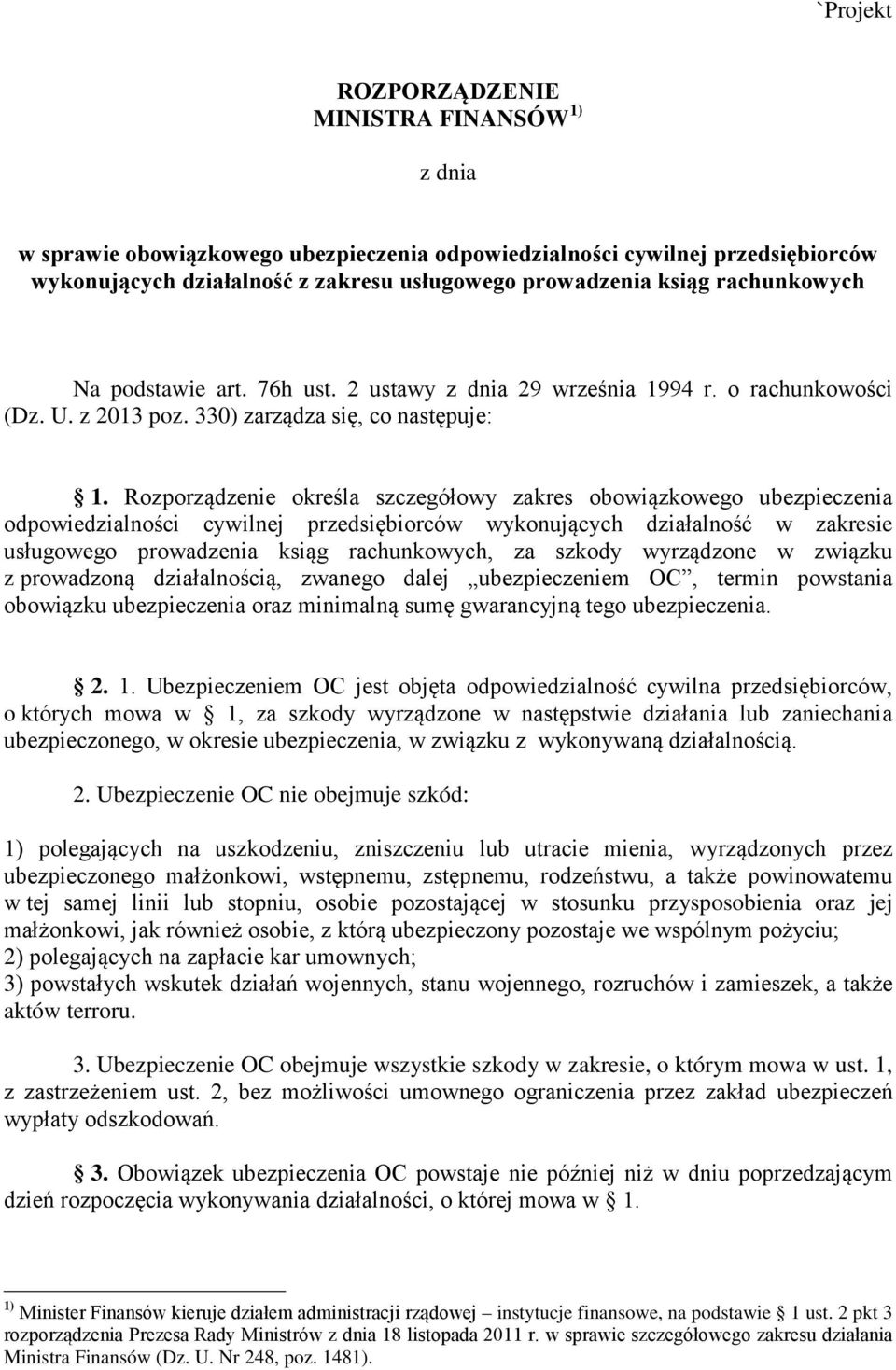 Rozporządzenie określa szczegółowy zakres obowiązkowego ubezpieczenia odpowiedzialności cywilnej przedsiębiorców wykonujących działalność w zakresie usługowego prowadzenia ksiąg rachunkowych, za