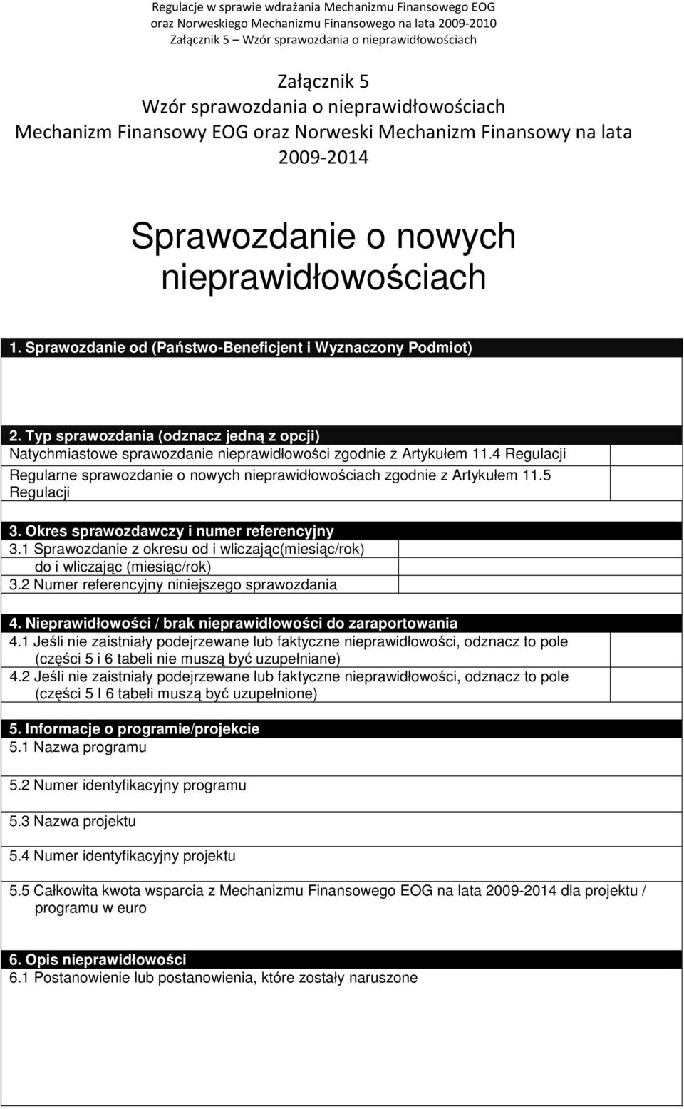 4 Regulacji Regularne sprawozdanie o nowych nieprawidłowościach zgodnie z Artykułem 11.5 Regulacji 3. Okres sprawozdawczy i numer referencyjny 3.