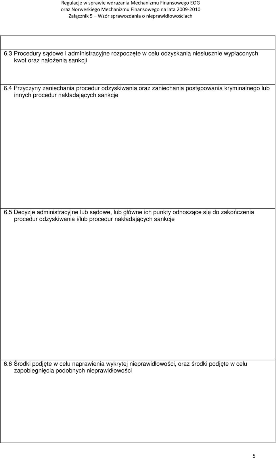 5 Decyzje administracyjne lub sądowe, lub główne ich punkty odnoszące się do zakończenia procedur odzyskiwania i/lub procedur