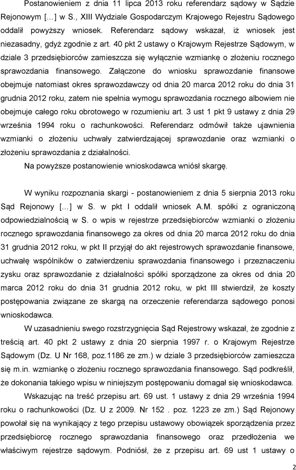 40 pkt 2 ustawy o Krajowym Rejestrze Sądowym, w dziale 3 przedsiębiorców zamieszcza się wyłącznie wzmiankę o złożeniu rocznego sprawozdania finansowego.