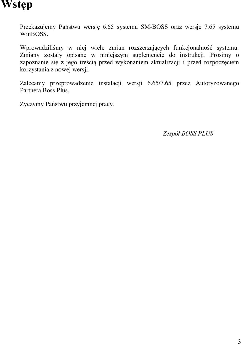 Zmiany zostały opisane w niniejszym suplemencie do instrukcji.