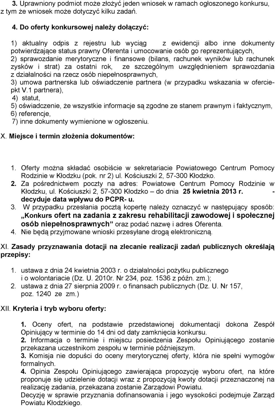 sprawozdanie merytoryczne i finansowe (bilans, rachunek wyników lub rachunek zysków i strat) za ostatni rok, ze szczególnym uwzględnieniem sprawozdania z działalności na rzecz osób niepełnosprawnych,