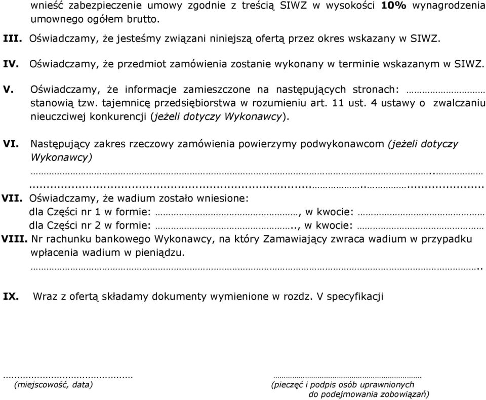tajemnicę przedsiębiorstwa w rozumieniu art. 11 ust. 4 ustawy o zwalczaniu nieuczciwej konkurencji (jeżeli dotyczy Wykonawcy). VI.