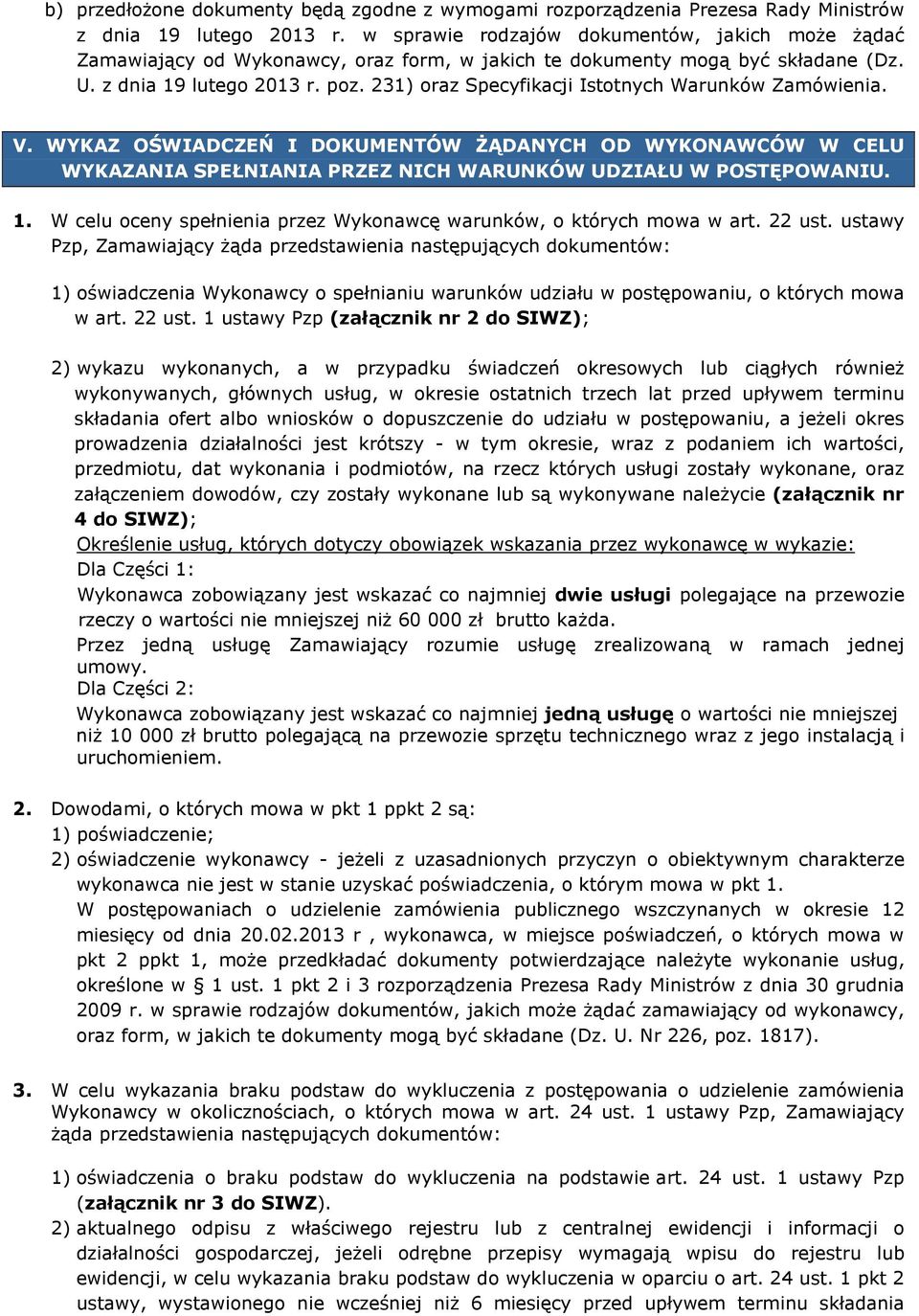 231) oraz Specyfikacji Istotnych Warunków Zamówienia. V. WYKAZ OŚWIADCZEŃ I DOKUMENTÓW ŻĄDANYCH OD WYKONAWCÓW W CELU WYKAZANIA SPEŁNIANIA PRZEZ NICH WARUNKÓW UDZIAŁU W POSTĘPOWANIU. 1.