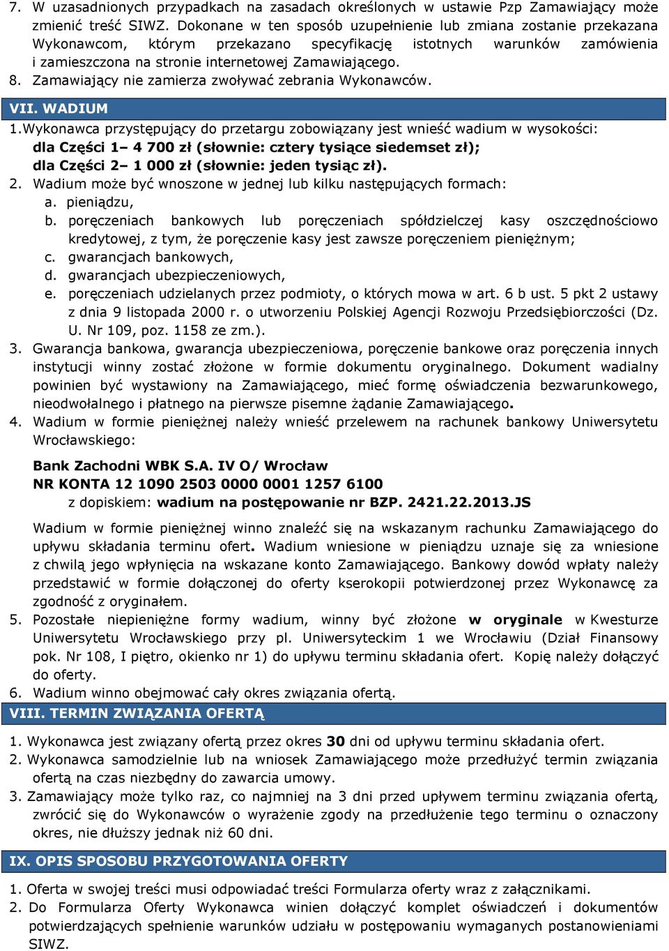 Zamawiający nie zamierza zwoływać zebrania Wykonawców. VII. WADIUM 1.