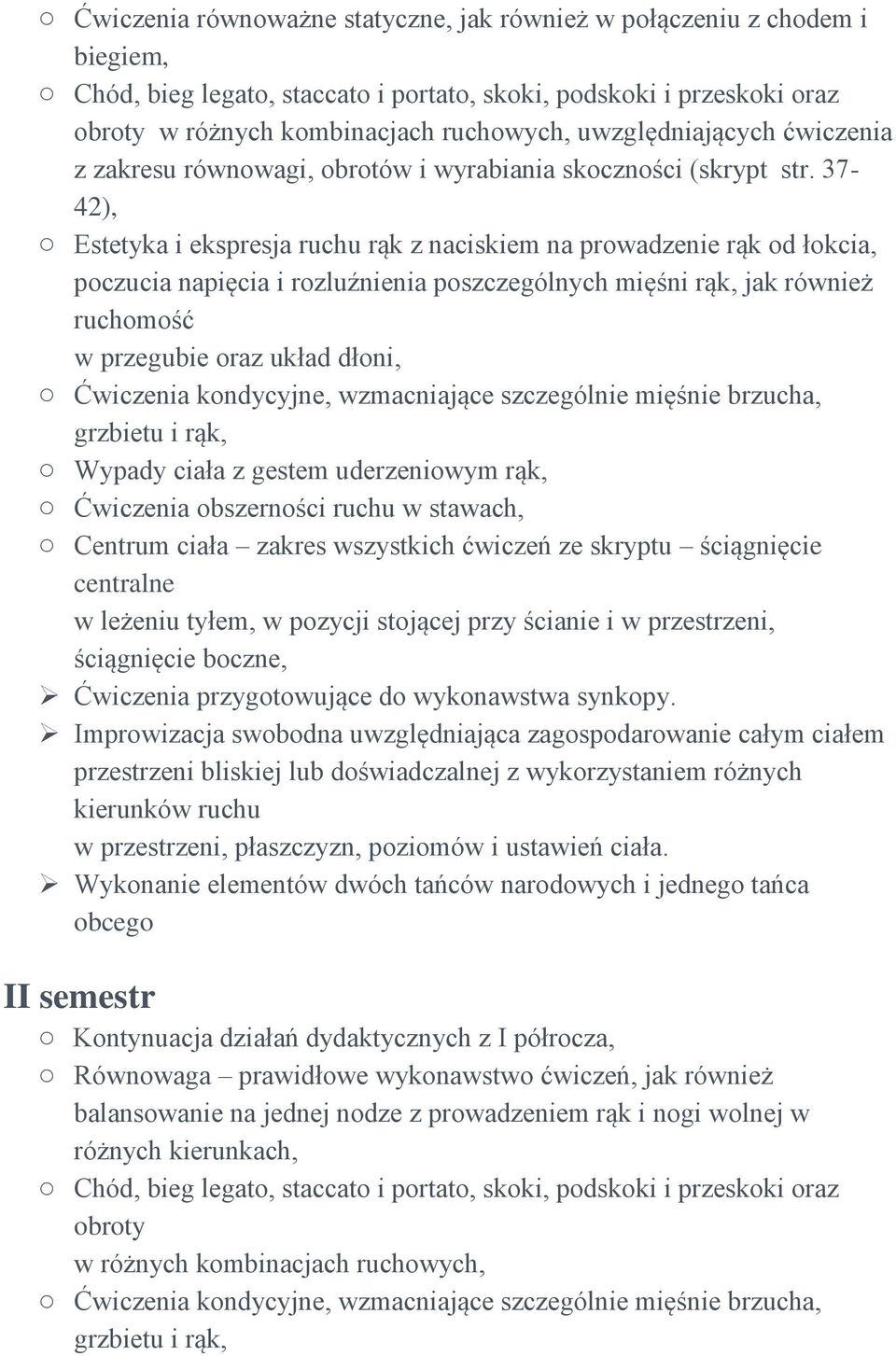 37-42), o Estetyka i ekspresja ruchu rąk z naciskiem na prowadzenie rąk od łokcia, poczucia napięcia i rozluźnienia poszczególnych mięśni rąk, jak również ruchomość w przegubie oraz układ dłoni, o