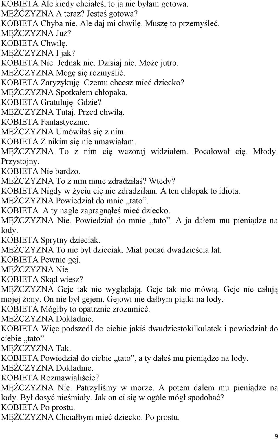 Umawialiśmy się, ale czy on mnie lubi?