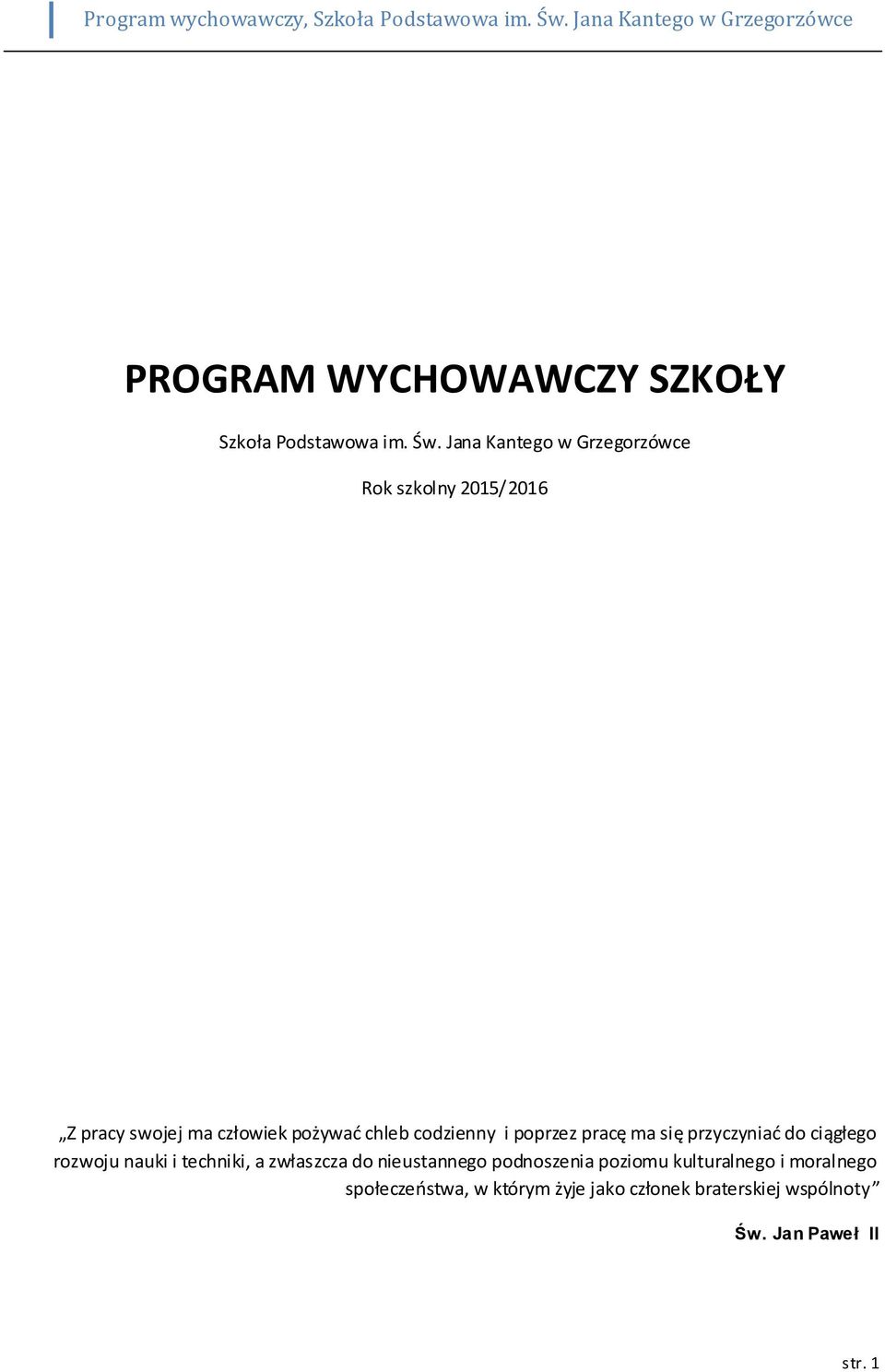 codzienny i poprzez pracę ma się przyczyniać do ciągłego rozwoju nauki i techniki, a zwłaszcza