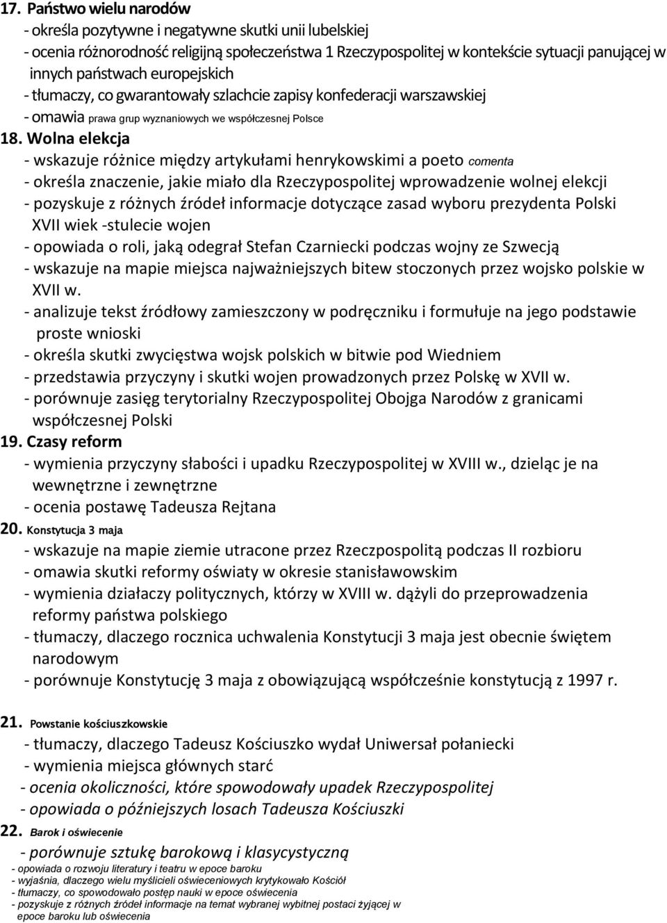 Wolna elekcja - wskazuje różnice między artykułami henrykowskimi a poeto comenta - określa znaczenie, jakie miało dla Rzeczypospolitej wprowadzenie wolnej elekcji - pozyskuje z różnych źródeł