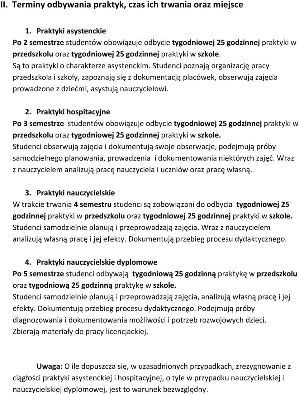 Są to praktyki o charakterze asystenckim.