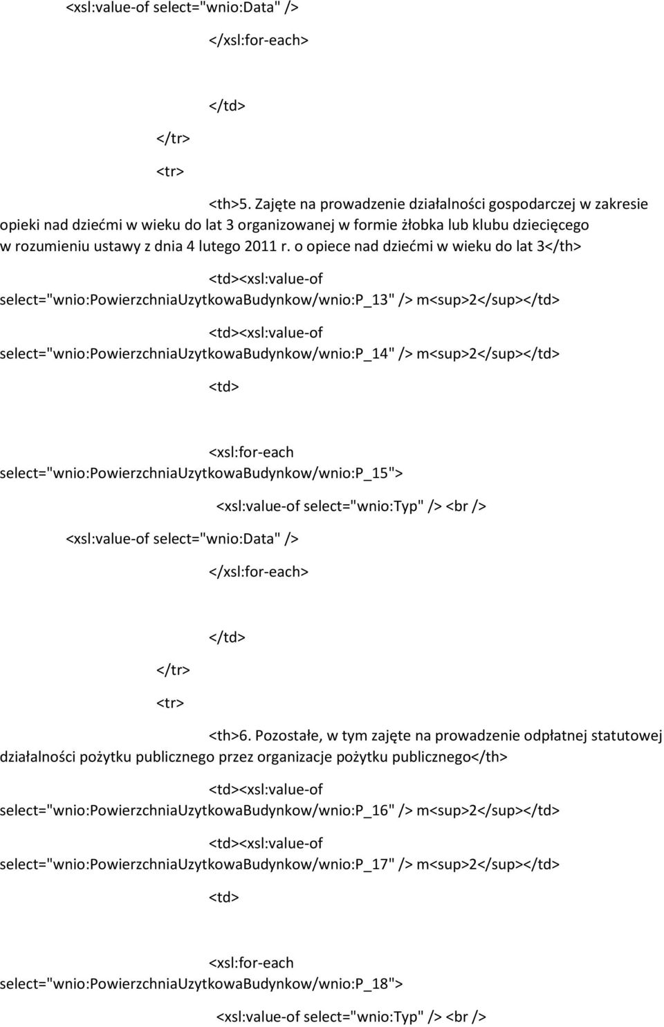 o opiece nad dziećmi w wieku do lat 3 <xsl:value-of select="wnio:powierzchniauzytkowabudynkow/wnio:p_13" /> m<sup>2</sup> <xsl:value-of select="wnio:powierzchniauzytkowabudynkow/wnio:p_14" />