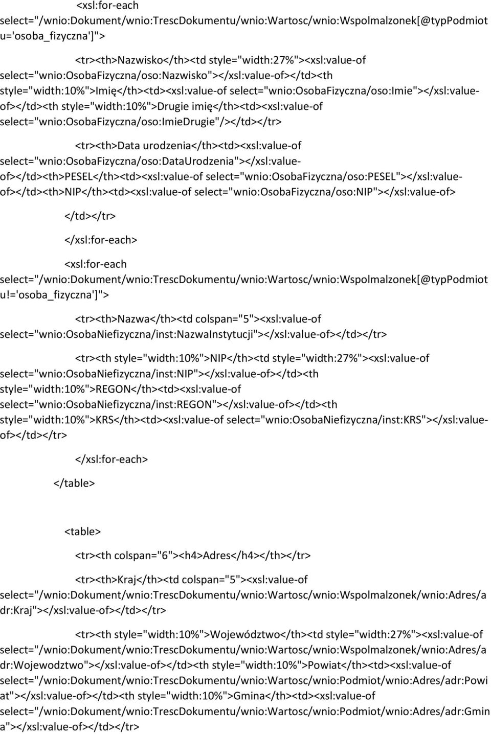 select="wnio:osobafizyczna/oso:imiedrugie"/> <th>data urodzenia<xsl:value-of select="wnio:osobafizyczna/oso:dataurodzenia"></xsl:valueof><th>pesel<xsl:value-of