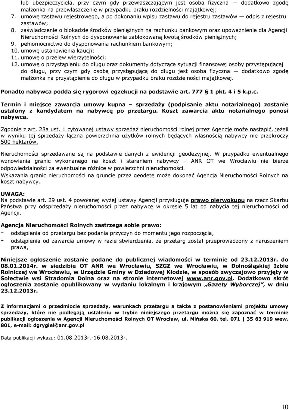 zaœwiadczenie o blokadzie œrodków pieniê nych na rachunku bankowym oraz upowa nienie dla Agencji Nieruchomoœci Rolnych do dysponowania zablokowan¹ kwot¹ œrodków pieniê nych; 9.