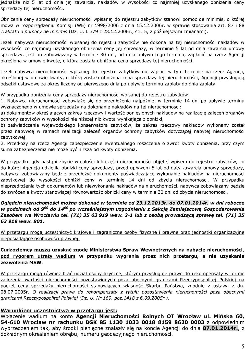 87 i 88 Traktatu o pomocy de minimis (Dz. U. L 379 z 28.12.2006r., str. 5, z póêniejszymi zmianami).