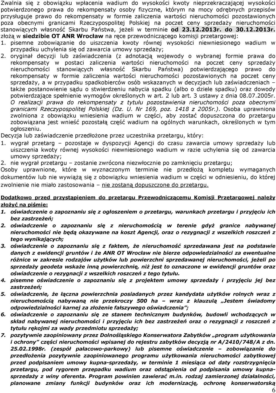 je eli w terminie od 23.12.2013r. do 30.12.2013r. zùo ¹ w siedzibie OT ANR Wrocùaw na rêce przewodnicz¹cego komisji przetargowej: 1.