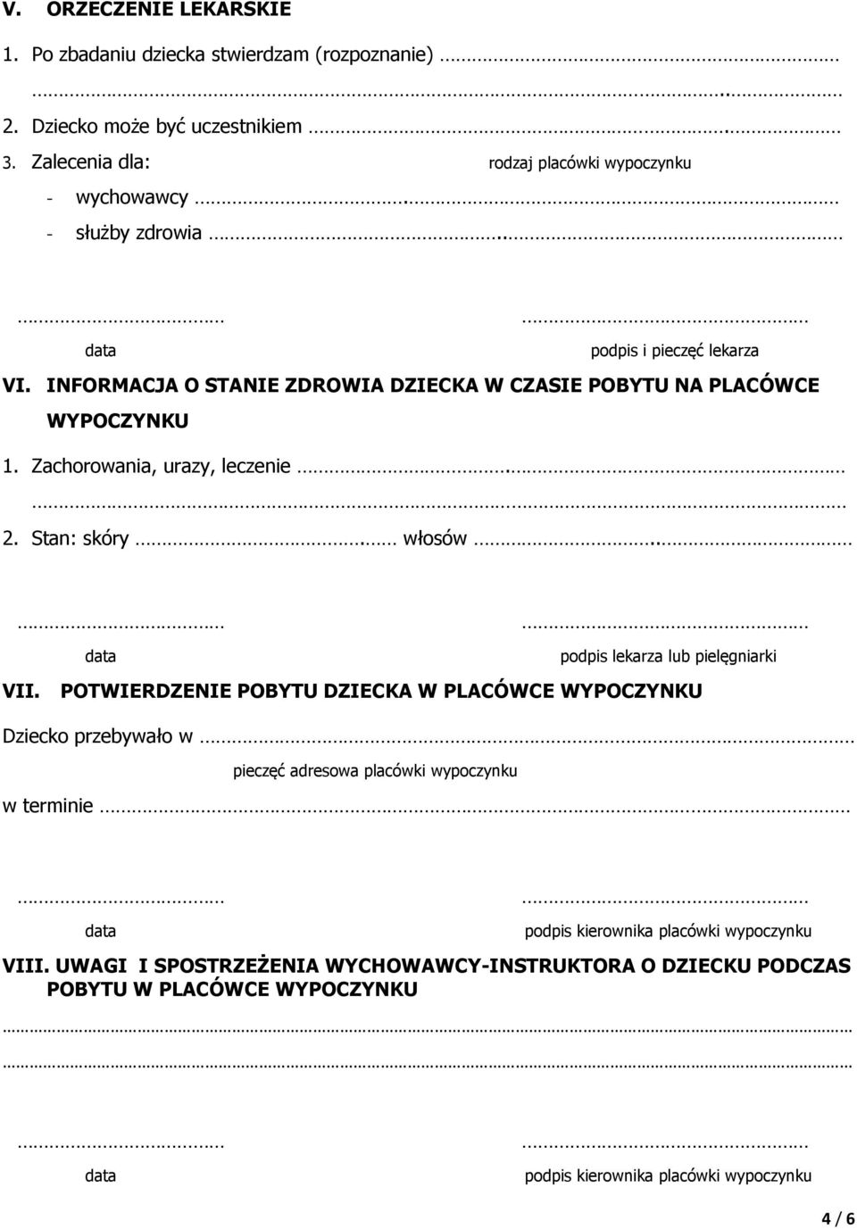 włosów.. podpis lekarza lub pielęgniarki VII.