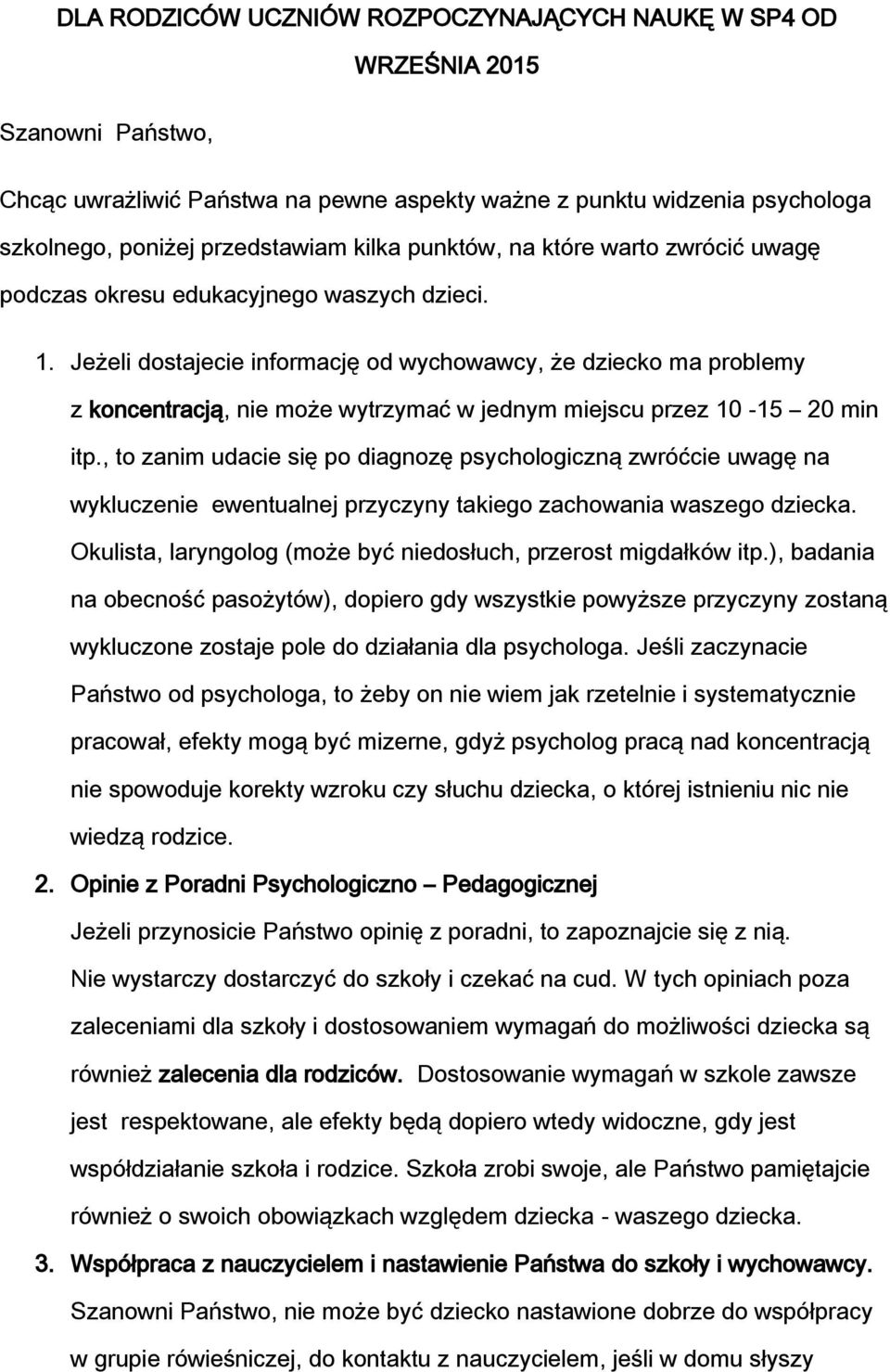 Jeżeli dostajecie informację od wychowawcy, że dziecko ma problemy z koncentracją, nie może wytrzymać w jednym miejscu przez 10-15 20 min itp.