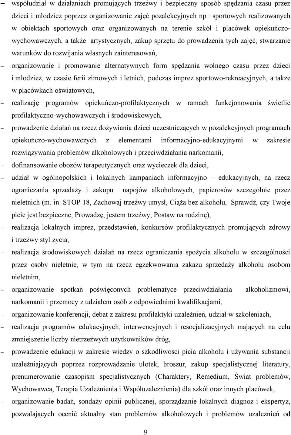 warunków do rozwijania własnych zainteresowań, organizowanie i promowanie alternatywnych form spędzania wolnego czasu przez dzieci i młodzież, w czasie ferii zimowych i letnich, podczas imprez