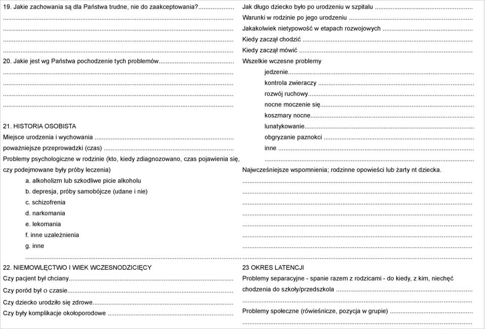.. kontrola zwieraczy... rozwój ruchowy... nocne moczenie się... koszmary nocne... 21. HISTORIA OSOBISTA lunatykowanie... Miejsce urodzenia i wychowania... obgryzanie paznokci.