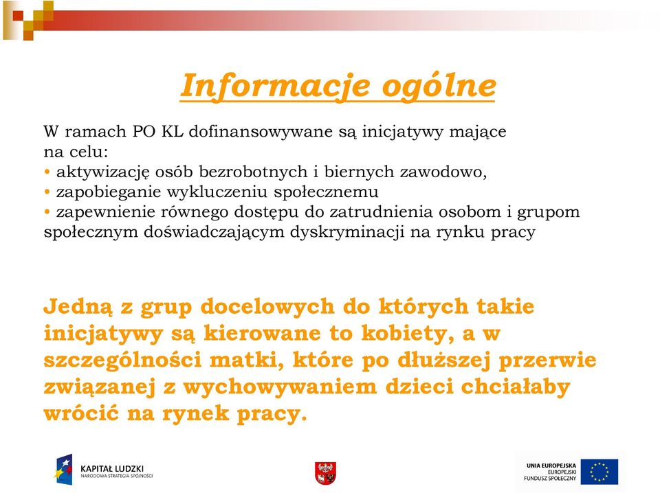 doświadczającym dyskryminacji na rynku pracy Jedną z grup docelowych do których takie inicjatywy są kierowane to