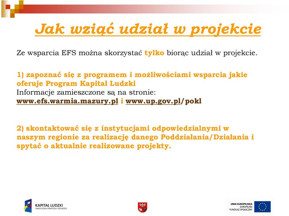 zamieszczone są na stronie: www.efs.warmia.mazury.pl i www.up.gov.