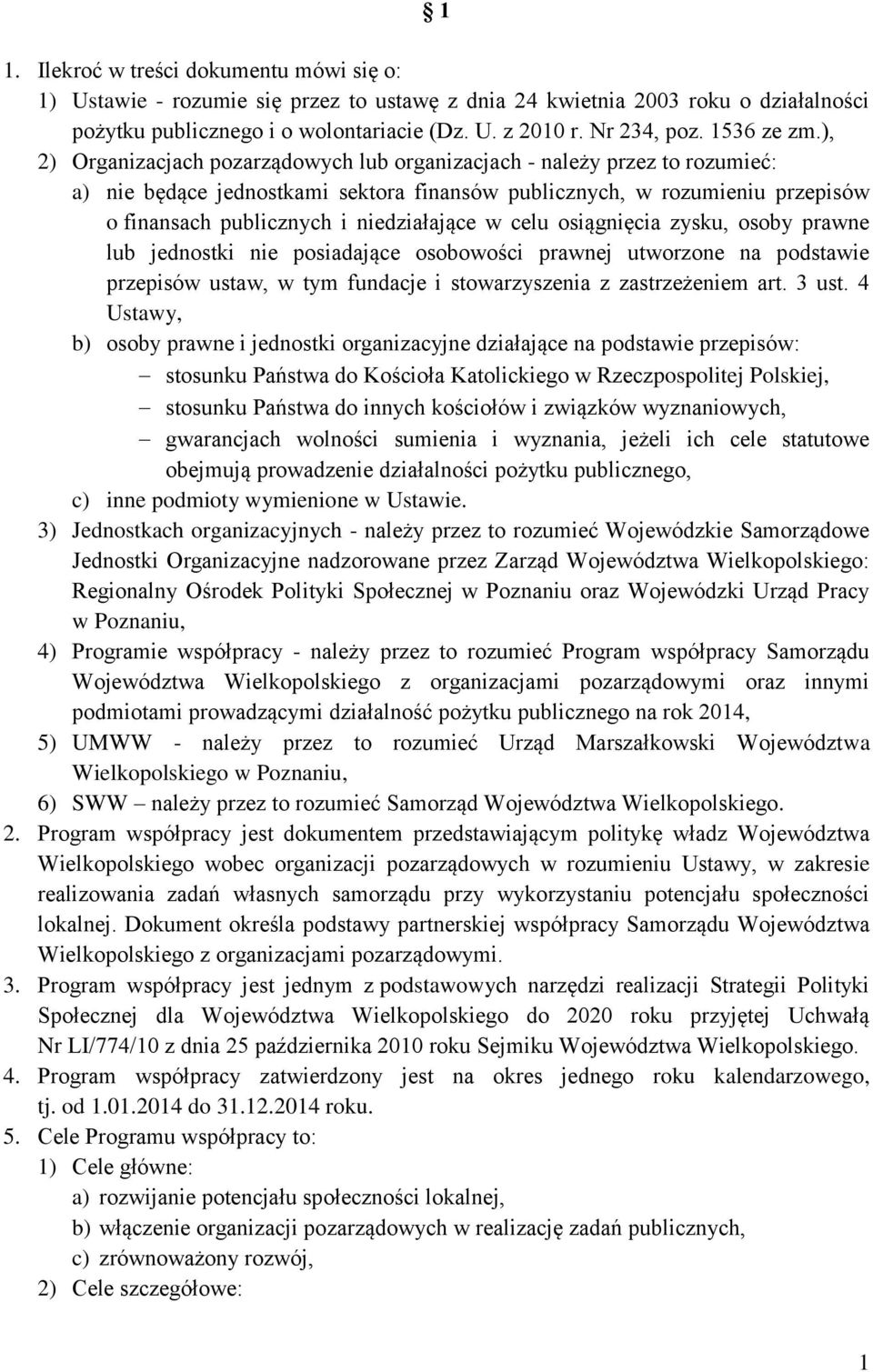 ), 2) Organizacjach pozarządowych lub organizacjach - należy przez to rozumieć: a) nie będące jednostkami sektora finansów publicznych, w rozumieniu przepisów o finansach publicznych i niedziałające