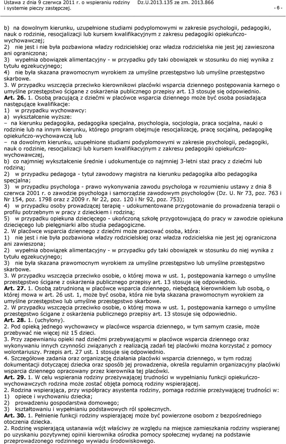 taki obowiązek w stosunku do niej wynika z tytułu egzekucyjnego; 4) nie była skazana prawomocnym wyrokiem za umyślne przestępstwo lub umyślne przestępstwo skarbowe. 3.