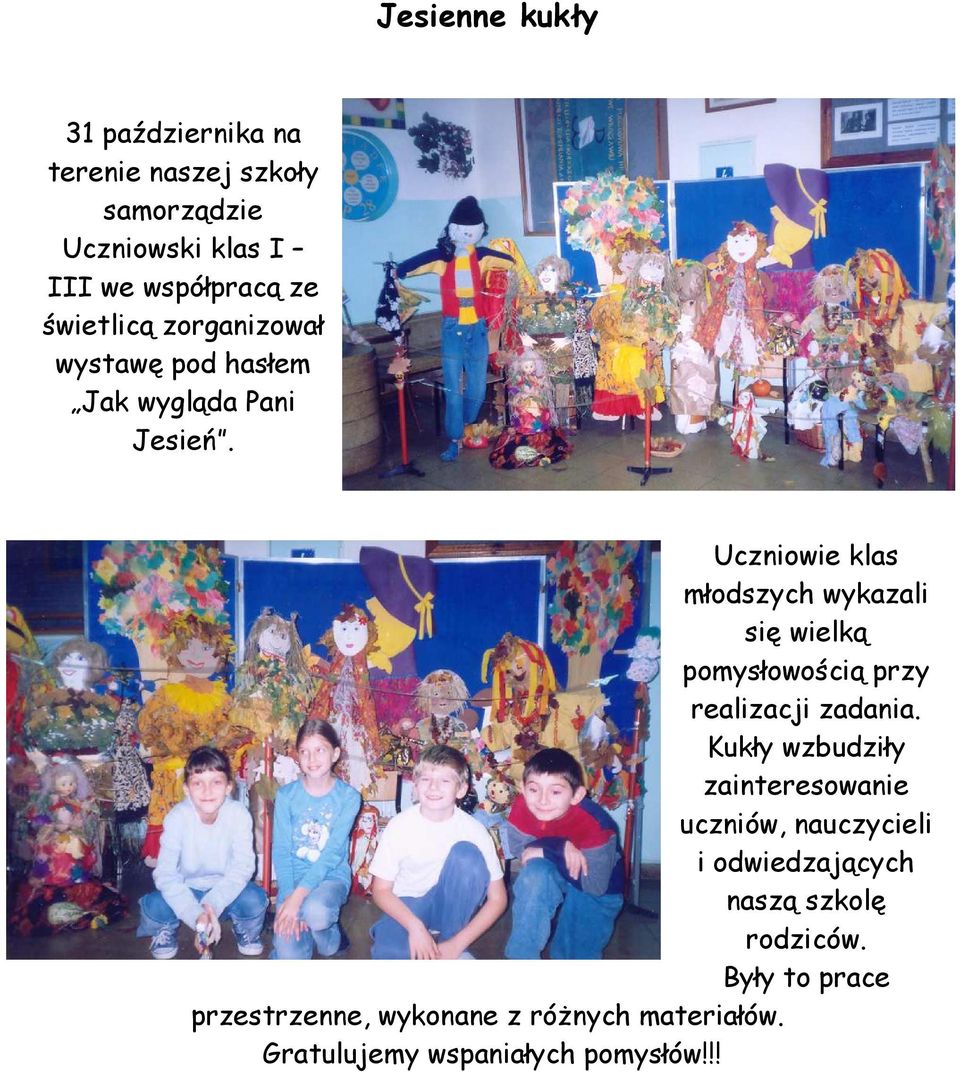 Uczniowie klas młodszych wykazali się wielką pomysłowością przy realizacji zadania.